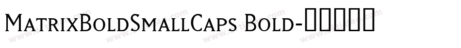 MatrixBoldSmallCaps Bold字体转换